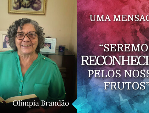 Seremos reconhecidos pelos nossos frutos