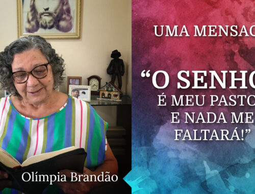 O SENHOR É MEU PASTOR, ELE NÃO FALTARÁ