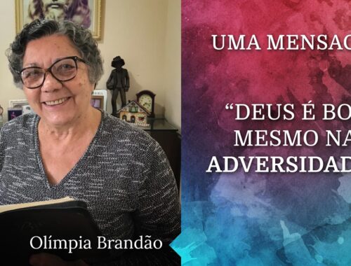 DEUS é bom, mesmo nas adversidades.