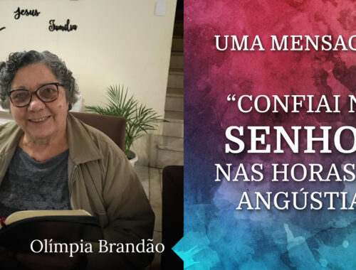 Confiai no Senhor nas horas de angústia.